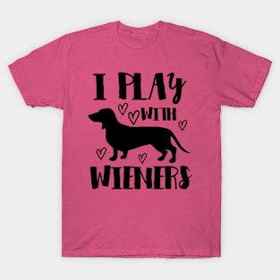 I Play With Wieners - Funny Dachshund T-Shirt